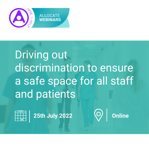 Driving out discrimination to ensure a safe space for all staff and patients online event on the 25th of July