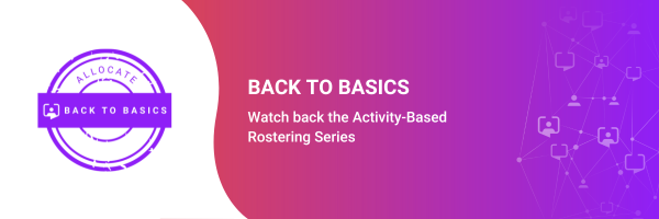 Watch Back Activity Based Rostering Series